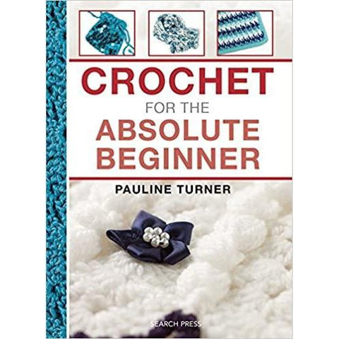 Crochet for the Absolute Beginner